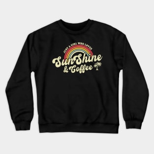 Retro Summer Just A Girl Who Loves Sunshine And Coffee Crewneck Sweatshirt